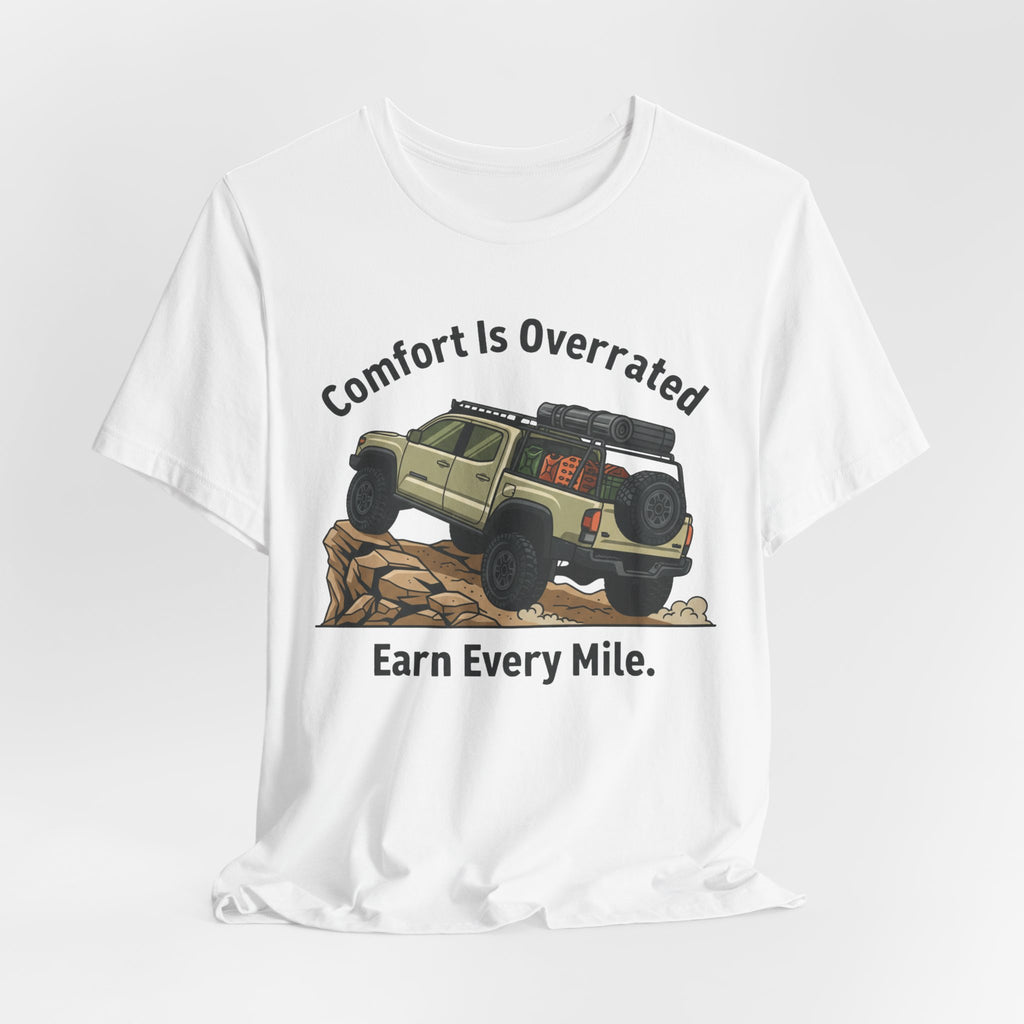 Comfort Is Overrated, Earn Every Mile T-Shirt