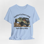 Comfort Is Overrated, Earn Every Mile T-Shirt