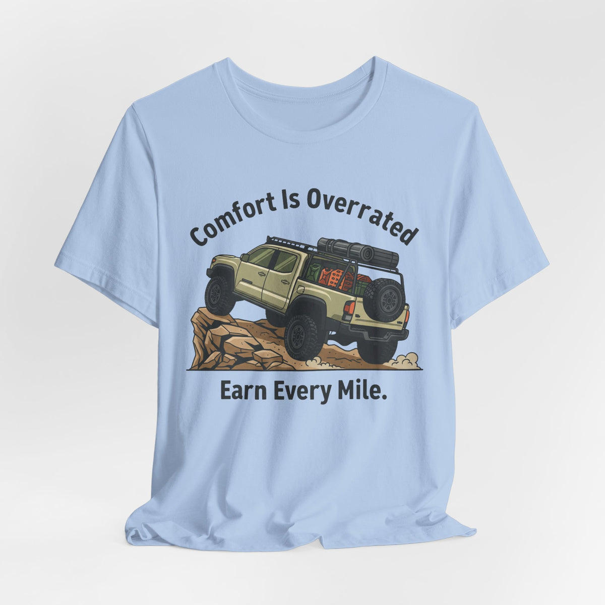 Comfort Is Overrated, Earn Every Mile T-Shirt