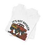 Not Broken, Still Fixing It T-Shirt