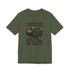 If Your Pickup Lines Are Weak, Your Truck Better Make Up For It T-Shirt