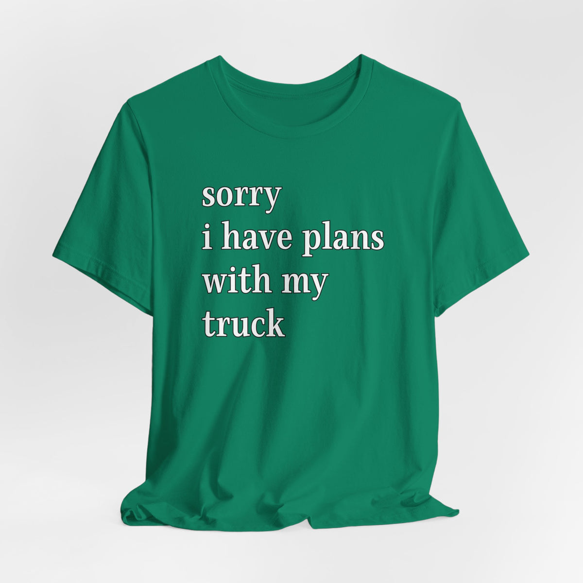Sorry, I Have Plans With My Truck T-Shirt
