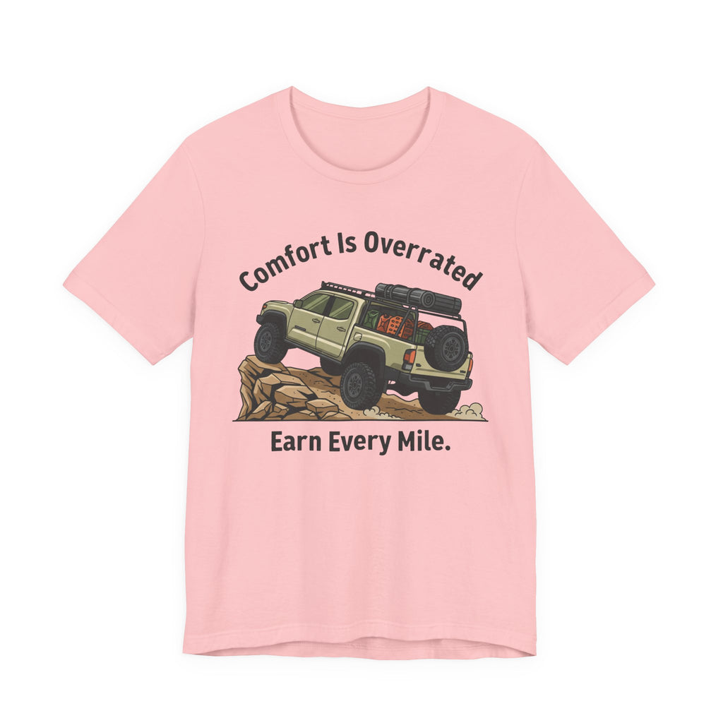 Comfort Is Overrated, Earn Every Mile T-Shirt