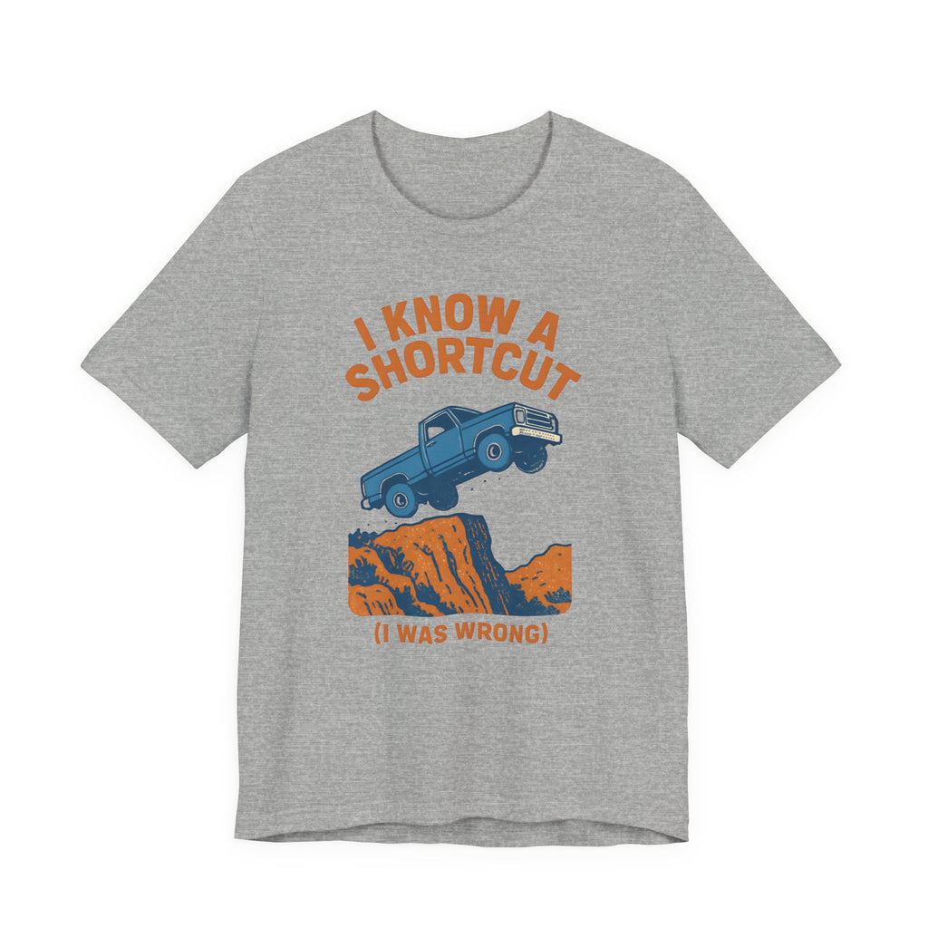 I Know A Shortcut T-Shirt