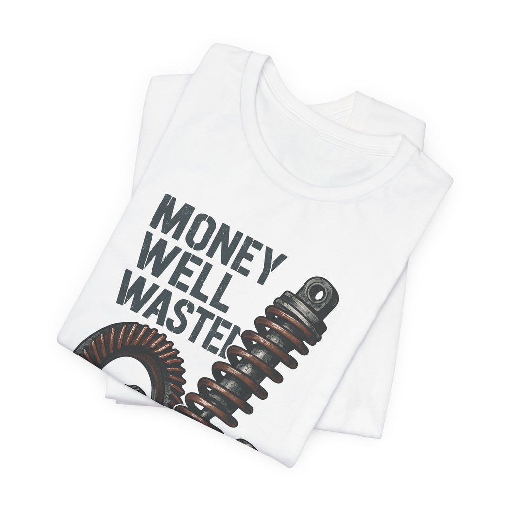 Money Well Wasted T-Shirt
