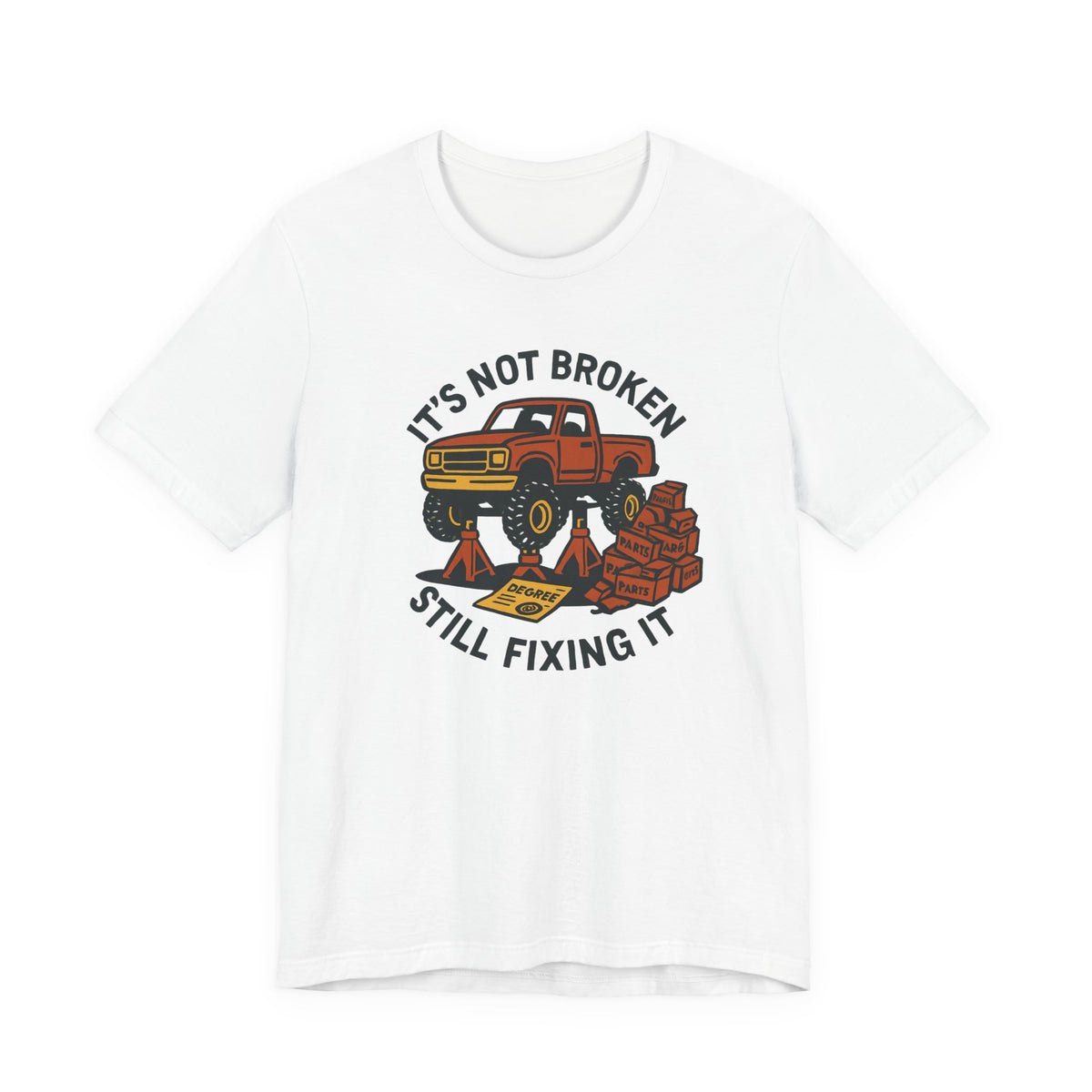 Not Broken, Still Fixing It T-Shirt