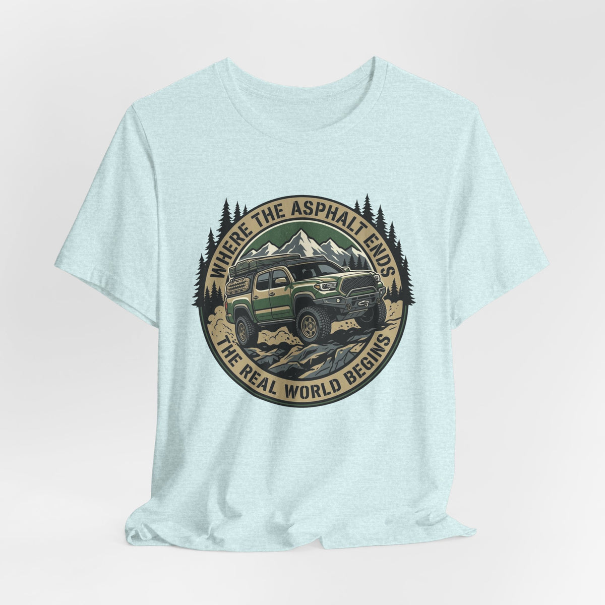 Where The Asphalt Ends, The Real World Begins T-Shirt