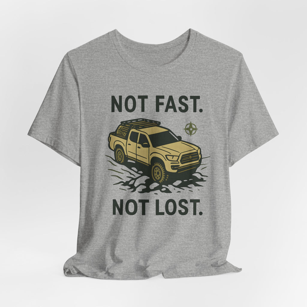 Not Fast Not Lost T-Shirt