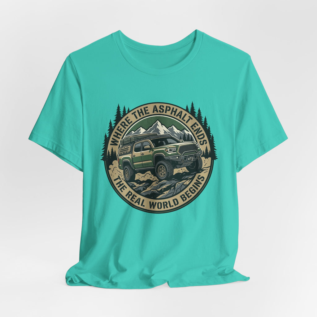 Where The Asphalt Ends, The Real World Begins T-Shirt