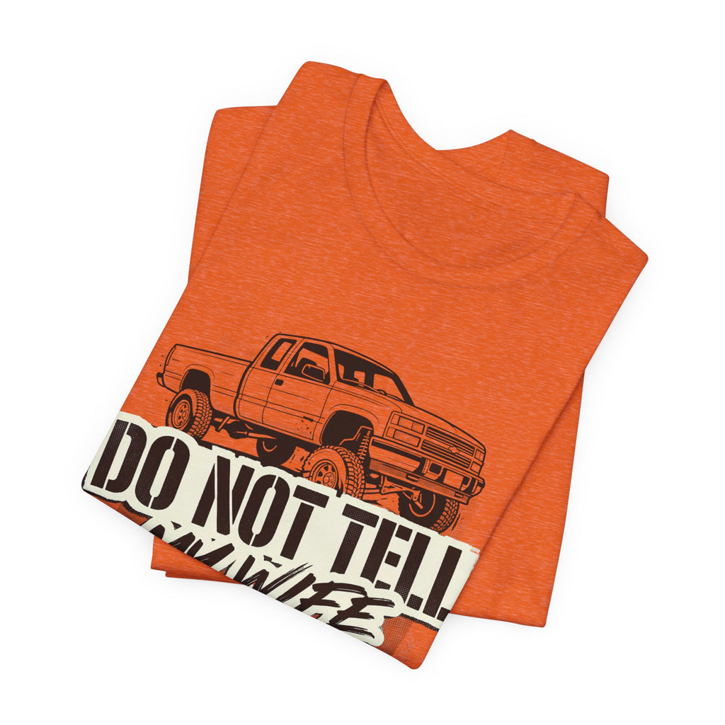 Do Not Tell My Wife The Trail Costs More T-Shirt