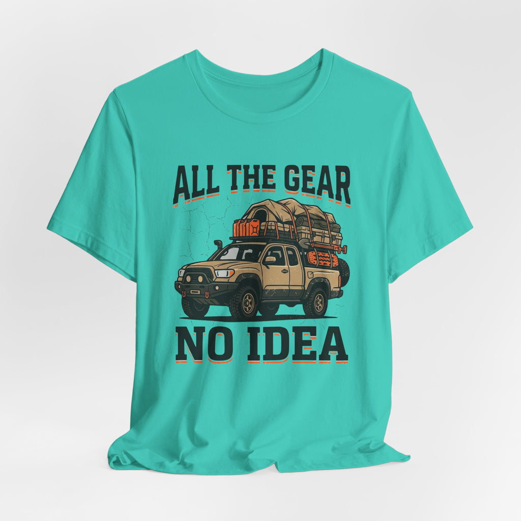 All The Gear, No Idea T-Shirt