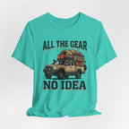 All The Gear, No Idea T-Shirt