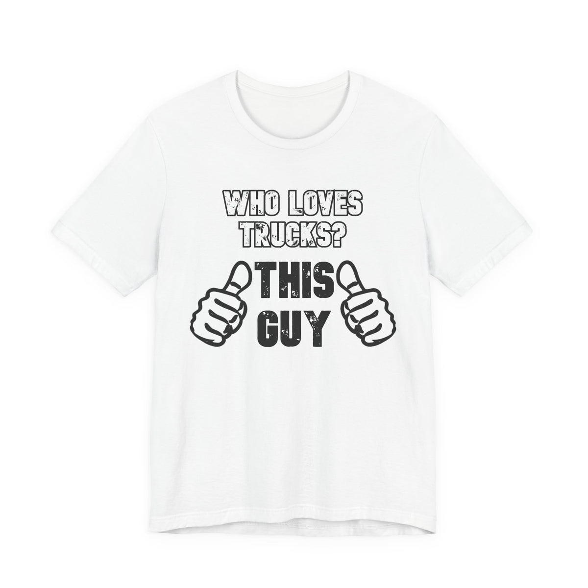 Who Loves Trucks? This Guy T-Shirt