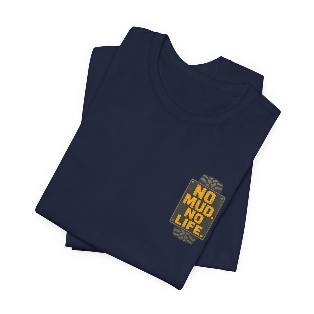 No Mud, No Life T-Shirt