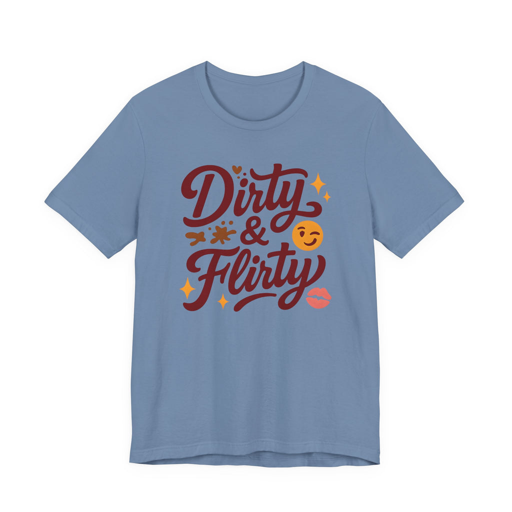 Dirty & Flirty T-Shirt
