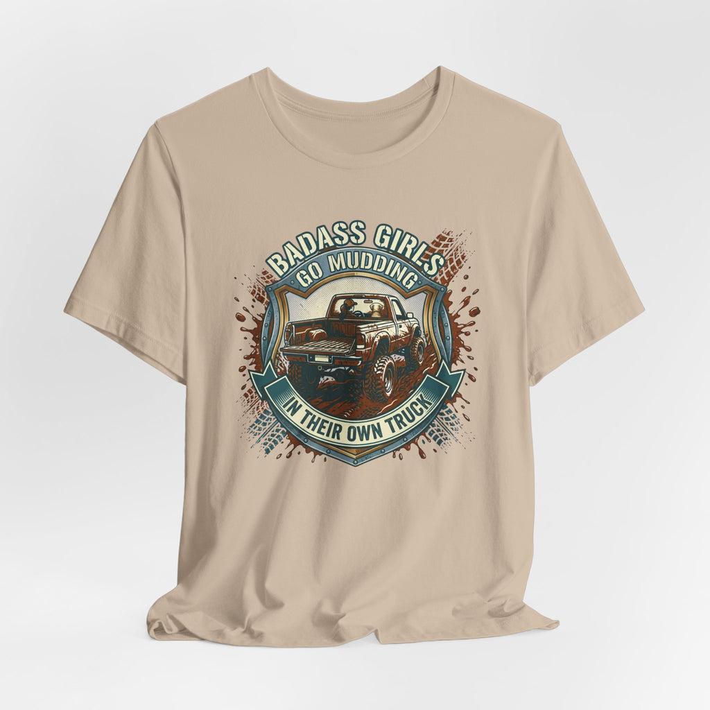 Badass Girls Go Mudding In Their Own Truck T-Shirt
