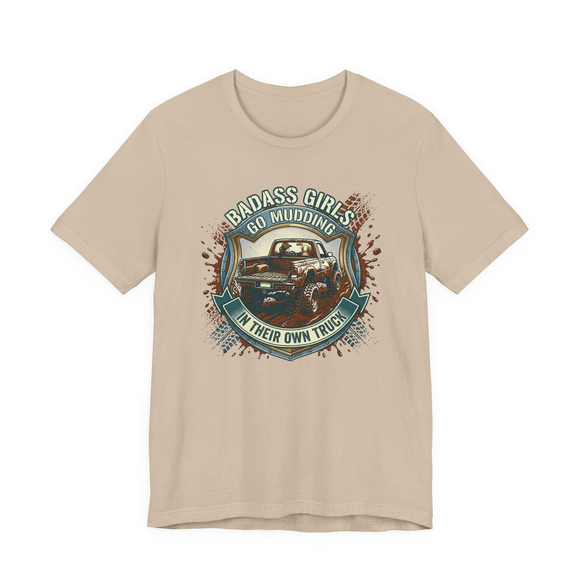 Badass Girls Go Mudding In Their Own Truck T-Shirt