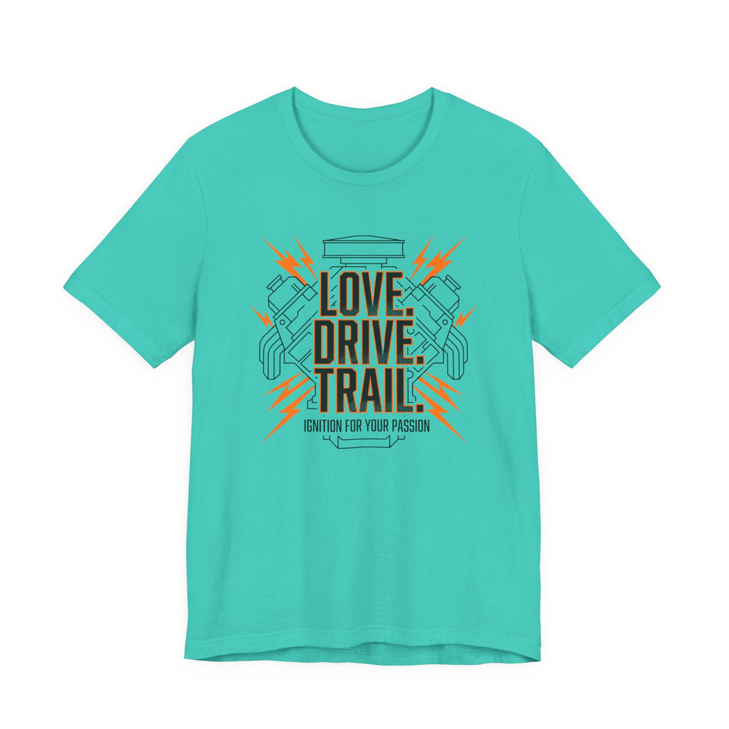 Love. Drive. Trail. T-Shirt
