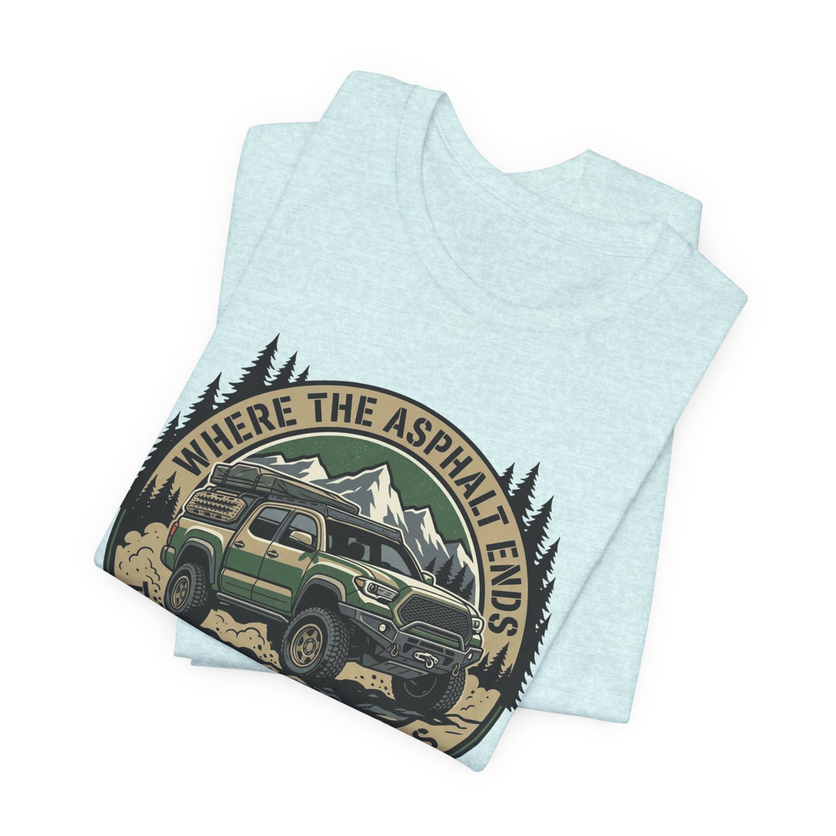 Where The Asphalt Ends, The Real World Begins T-Shirt