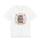 Love. Drive. Trail. T-Shirt