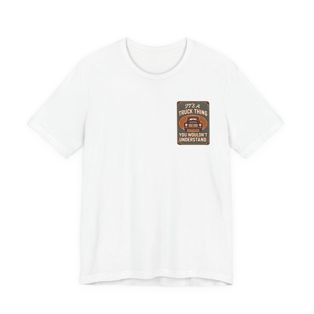 Its A Truck Thing, You Wouldn't Understand T-Shirt