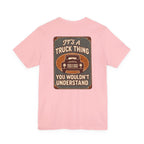 Its A Truck Thing, You Wouldn't Understand T-Shirt
