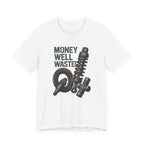 Money Well Wasted T-Shirt