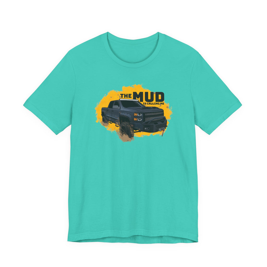 The Mud is Calling Me T-Shirt