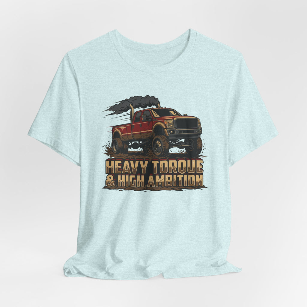 Heavy Torque and High Ambition T-Shirt