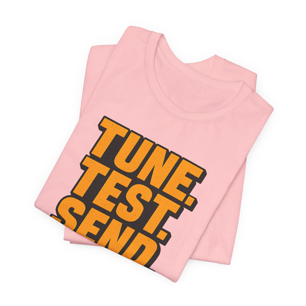 Tune, Test, Send T-Shirt