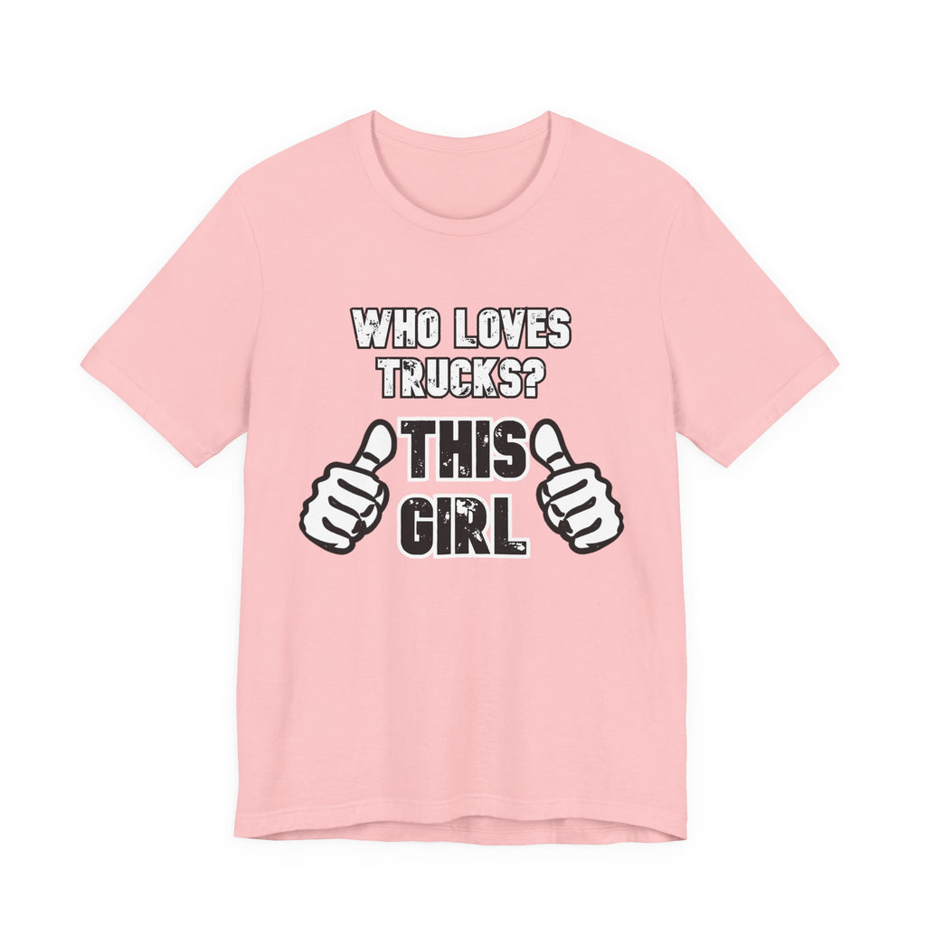Who Loves Trucks? This Girl T-Shirt