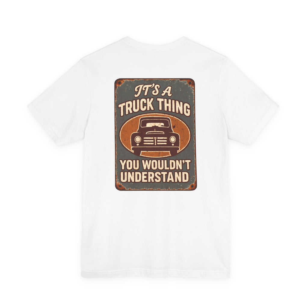Its A Truck Thing, You Wouldn't Understand T-Shirt