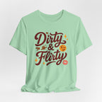 Dirty & Flirty T-Shirt