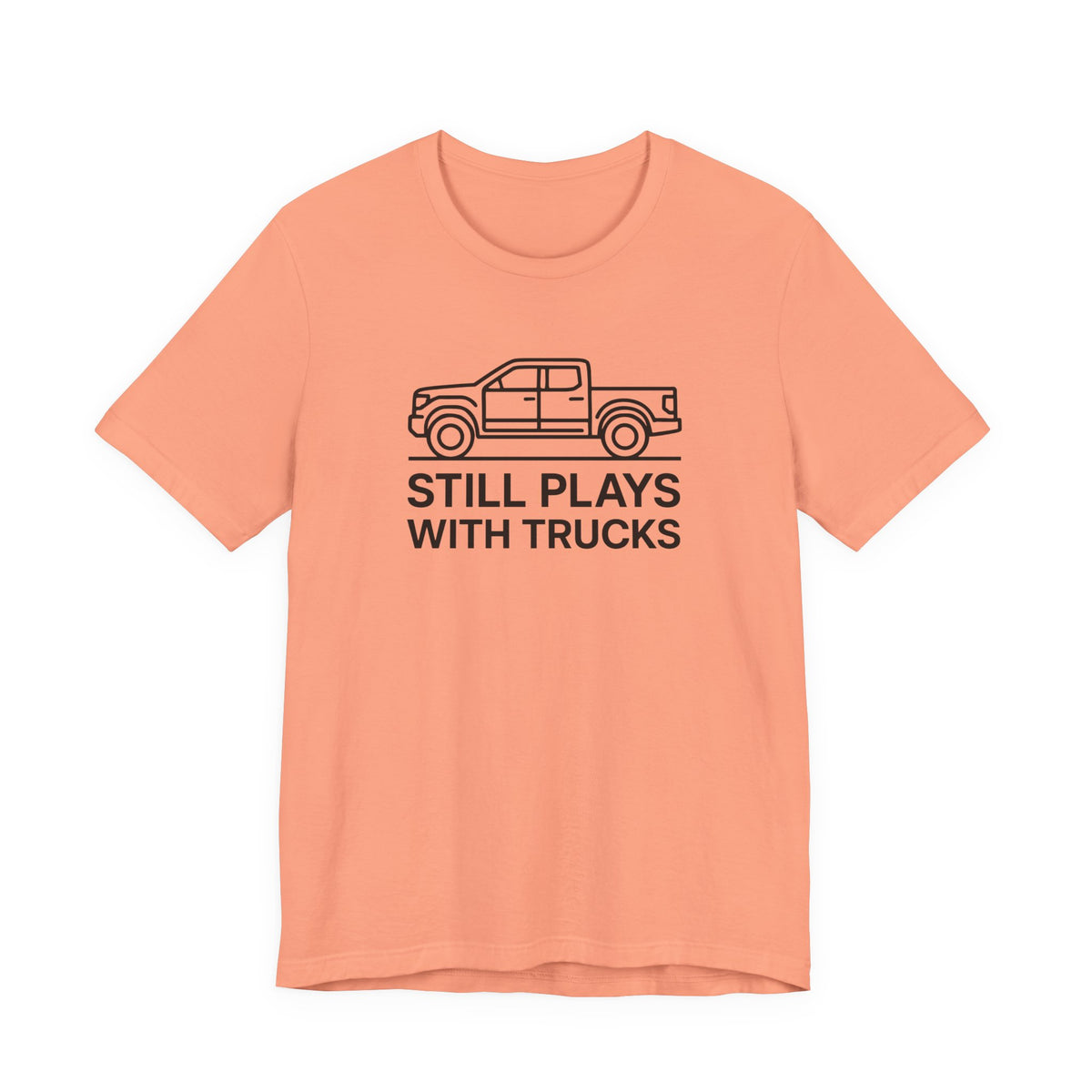Still Plays With Trucks T-Shirt