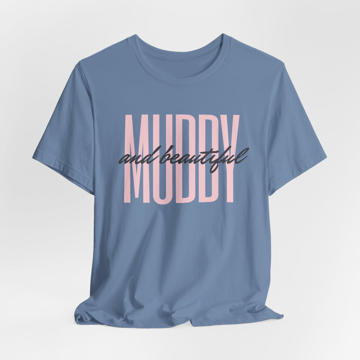 Muddy & Beautiful T-Shirt