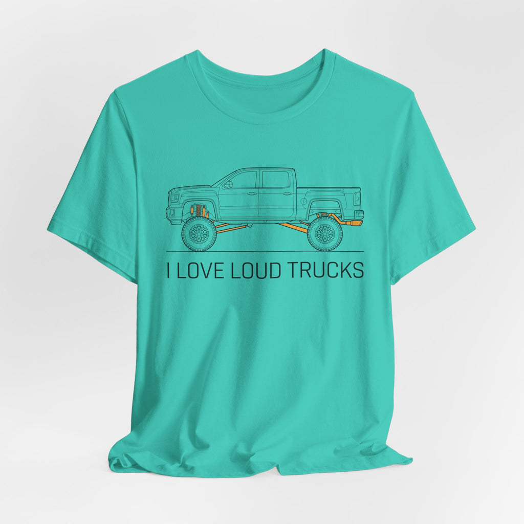 I Love Loud Trucks T-Shirt