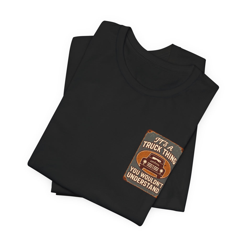 Its A Truck Thing, You Wouldn't Understand T-Shirt