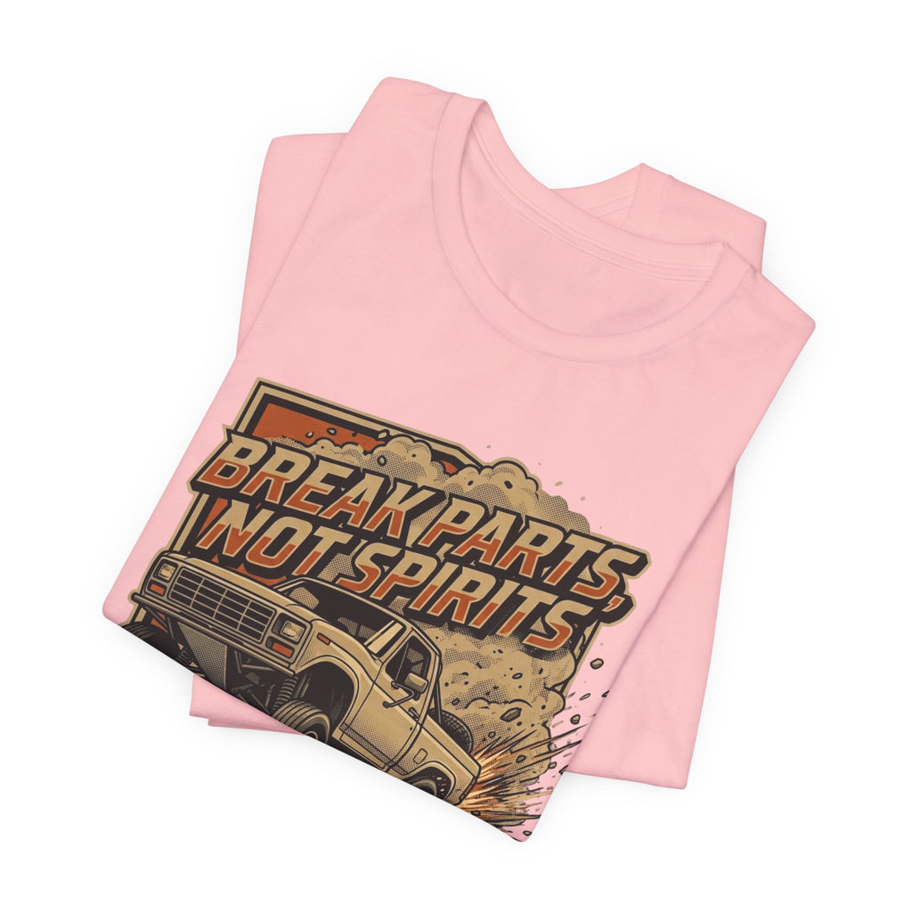 Break Parts, Not Spirits T-Shirt