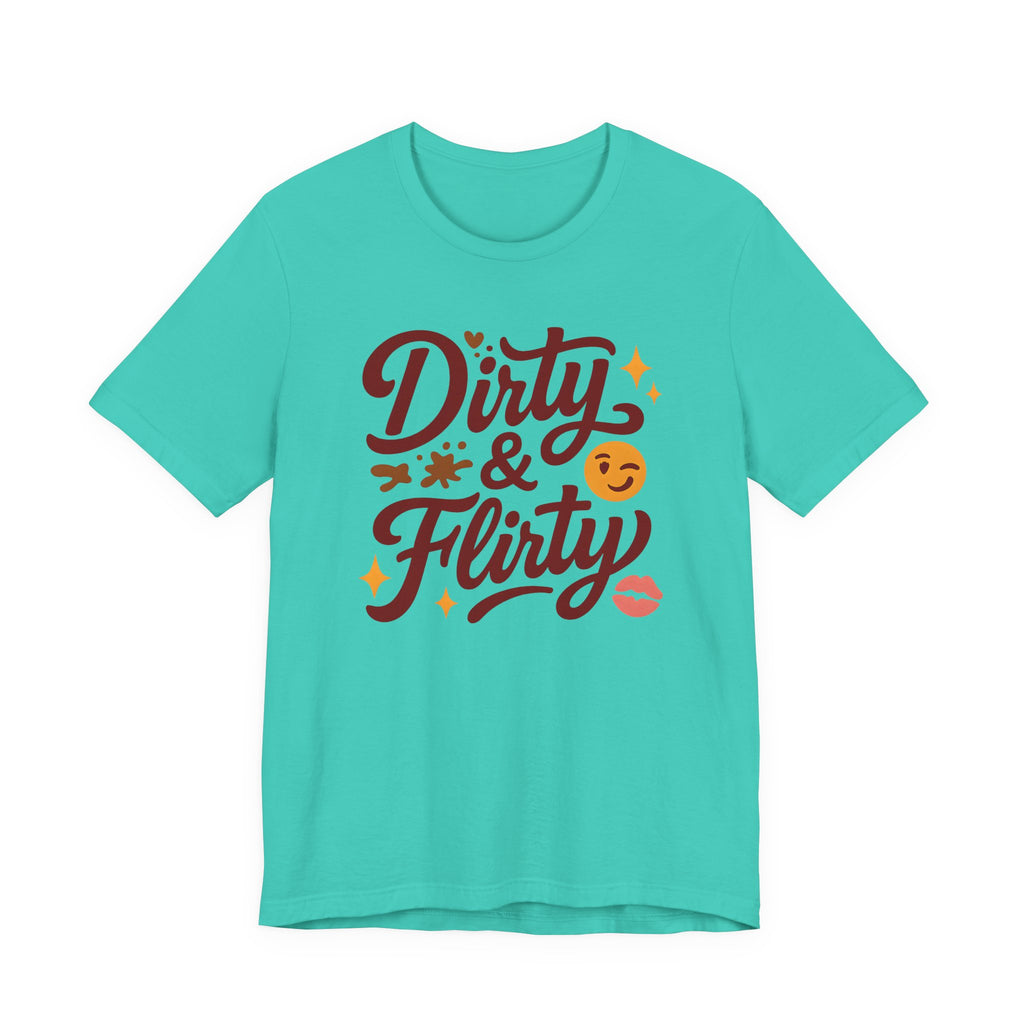 Dirty & Flirty T-Shirt