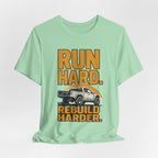 Run Hard, Rebuild Harder T-Shirt