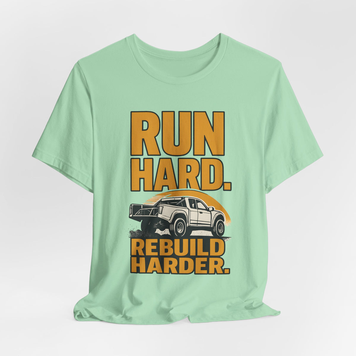 Run Hard, Rebuild Harder T-Shirt