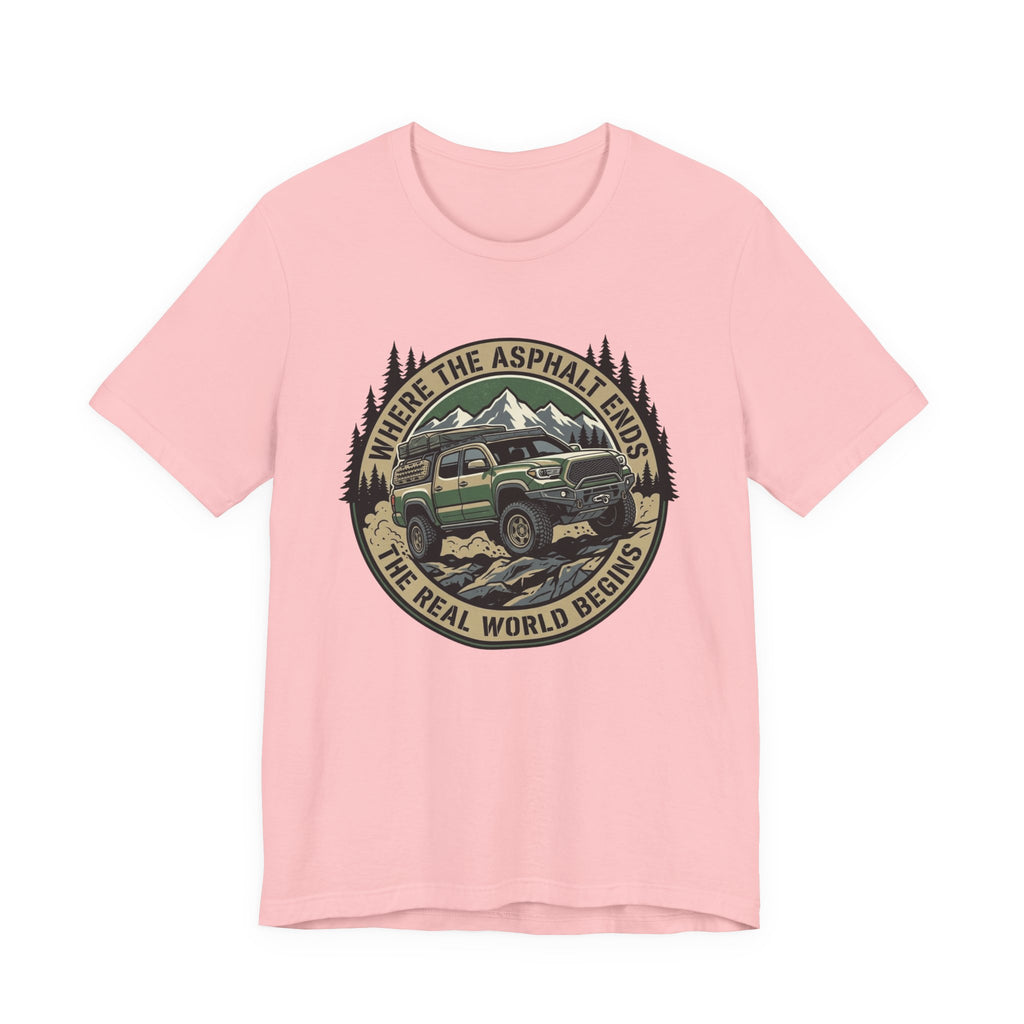 Where The Asphalt Ends, The Real World Begins T-Shirt