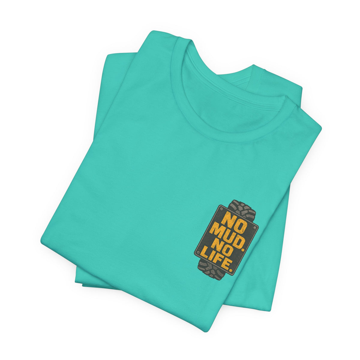 No Mud, No Life T-Shirt
