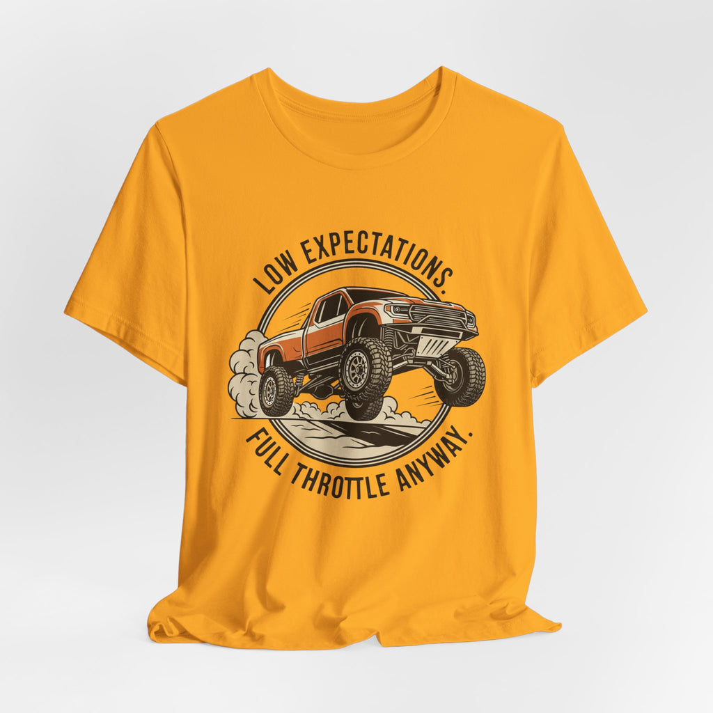 Low Expectations Full Throttle Anyway T-Shirt