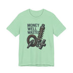 Money Well Wasted T-Shirt