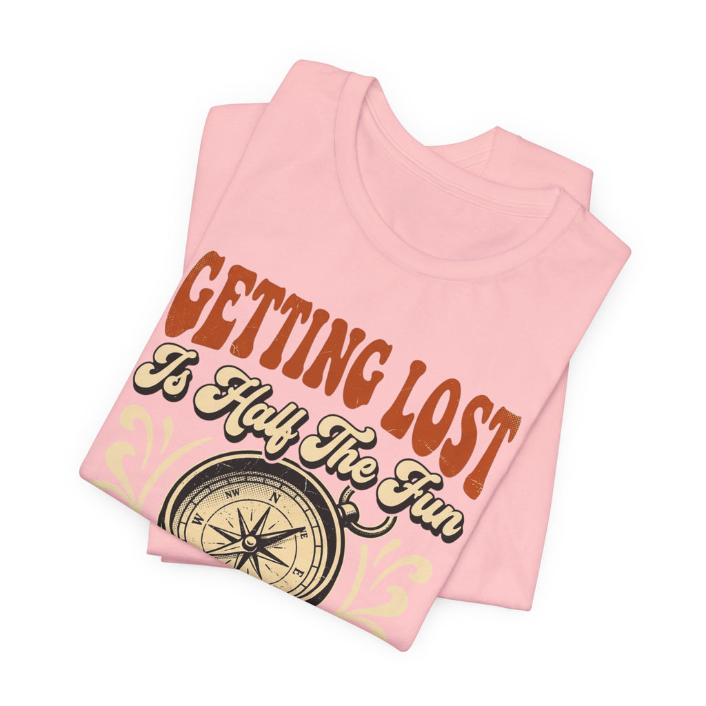 Getting Lost is Only Half The Fun, The Other Half is Winching T-Shirt