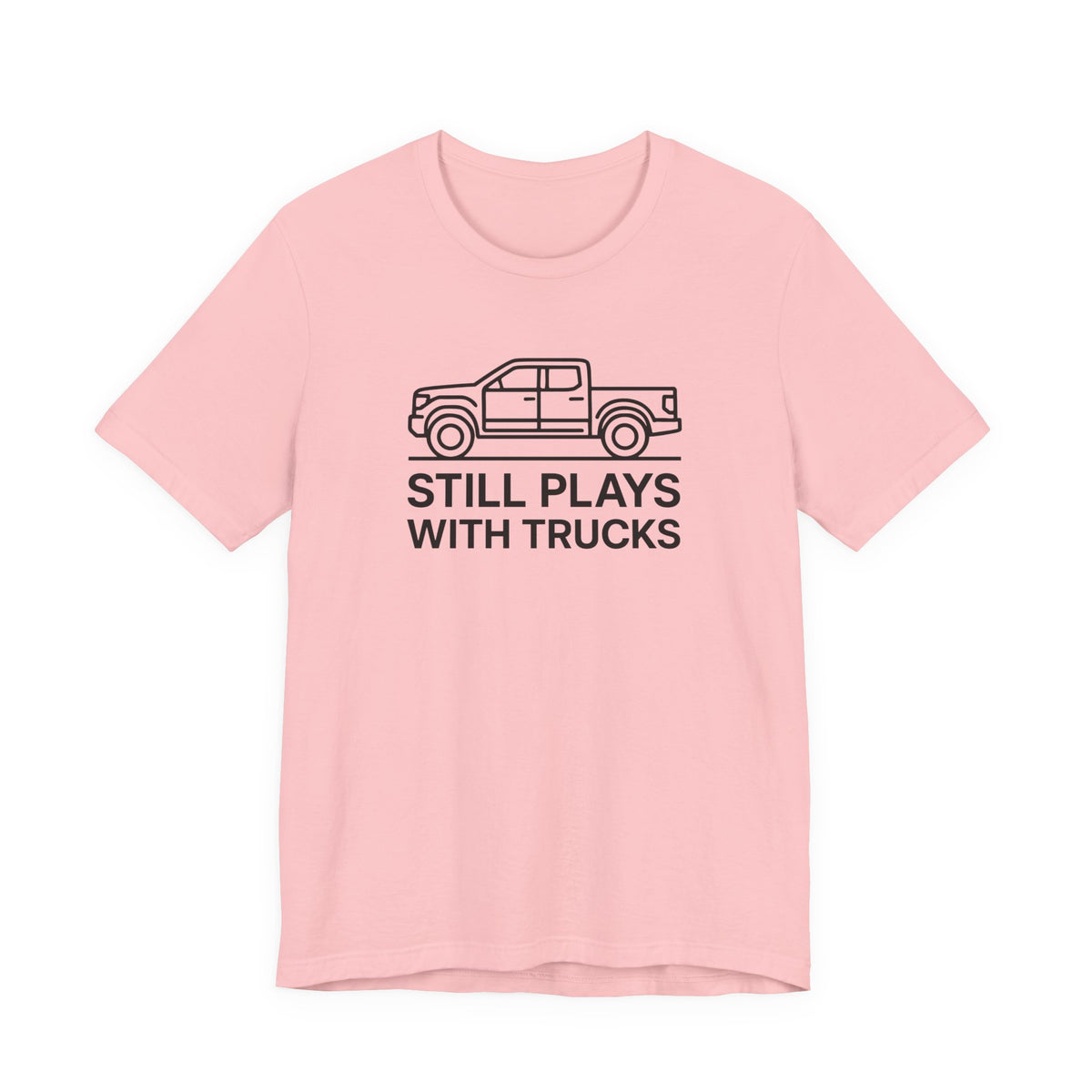 Still Plays With Trucks T-Shirt
