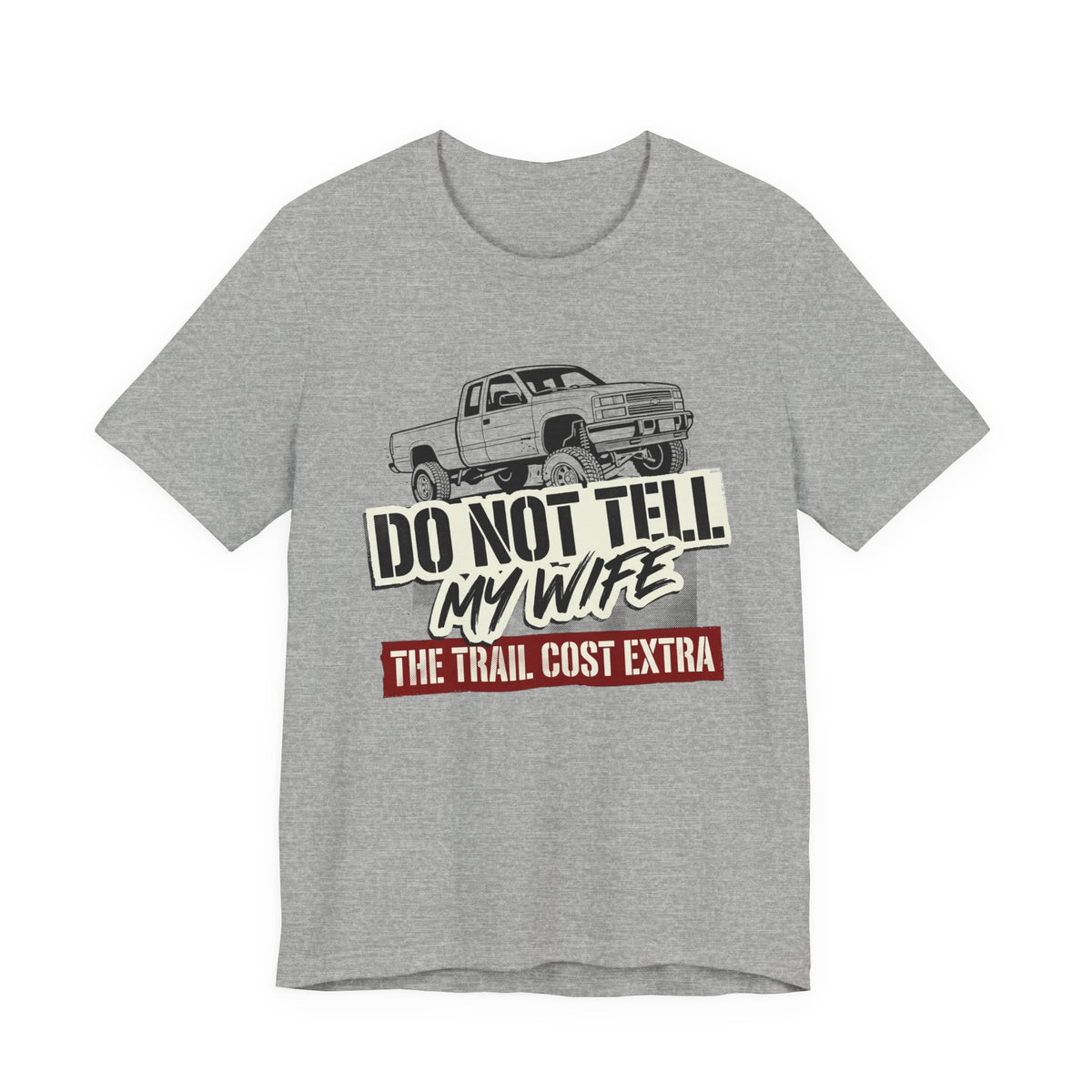 Do Not Tell My Wife The Trail Costs More T-Shirt