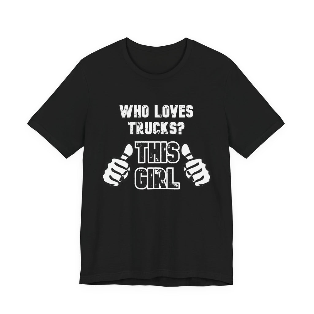 Who Loves Trucks? This Girl T-Shirt