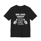 Who Loves Trucks? This Girl T-Shirt